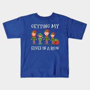 Christmas Getting My Elves In a Row Funny Elf Festive Shirt Kids T-Shirt